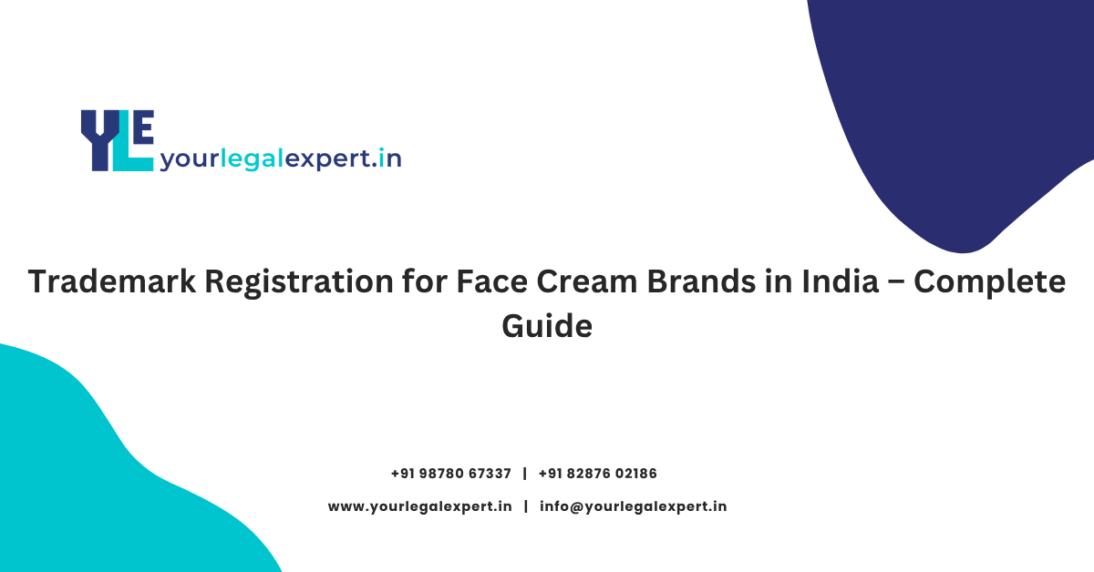 Trademark Registration for Face Cream Brands in India – Complete Guide